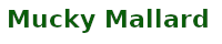 Mucky Mallard